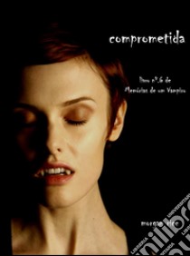 Comprometida (Livro 6 de Memórias de um Vampiro). E-book. Formato EPUB ebook di Morgan Rice