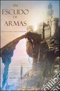 Um Escudo De Armas (Livro #8 Da Série: O Anel Do Feiticeiro). E-book. Formato EPUB ebook