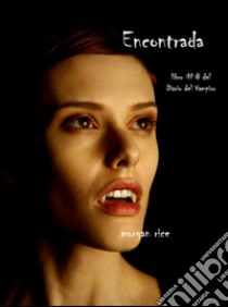 Encontrada (Libro # 8 En Los Diarios Del Vampiro). E-book. Formato EPUB ebook di Morgan Rice