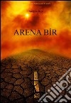 Arena Bir (Köletüccarlari Üçlemesinin 1. Kitabi). E-book. Formato EPUB ebook