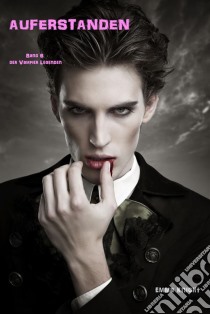 Auferstanden (Band 6 Der Vampire Legenden). E-book. Formato EPUB ebook di Emma Knight