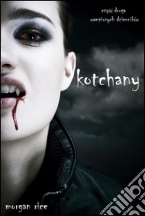 Kochany (Czesc Druga Wampirzych Dzienników). E-book. Formato EPUB ebook di Morgan Rice