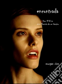 Encontrada (Livro 8 Da Série Diários De Um Vampiro). E-book. Formato EPUB ebook