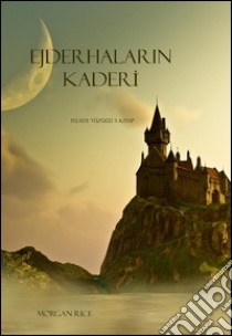 Ejderhalarin Kaderi (Felsefe Yügü 3. Kitap). E-book. Formato EPUB ebook di Morgan Rice