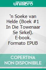 ‘n Soeke van Helde (Boek #1 In Die Towenaar Se Sirkel). E-book. Formato EPUB ebook di Morgan Rice