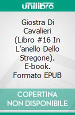 Giostra Di Cavalieri (Libro #16 In L’anello Dello Stregone). E-book. Formato EPUB ebook