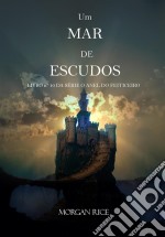 Um Mar De Escudos (Livro Nº 10 da série O Anel do Feiticeiro). E-book. Formato EPUB ebook