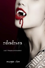 Zdradzona (czesc 3 Wampirzych Dzienników). E-book. Formato EPUB ebook