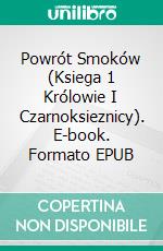 Powrót Smoków (Ksiega 1 Królowie I Czarnoksieznicy). E-book. Formato EPUB ebook