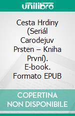 Cesta Hrdiny (Seriál Carodejuv Prsten – Kniha První). E-book. Formato EPUB ebook