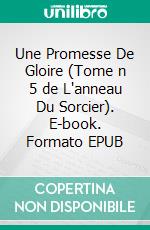 Une Promesse De Gloire (Tome n 5 de L'anneau Du Sorcier). E-book. Formato EPUB ebook