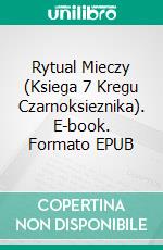 Rytual Mieczy (Ksiega 7 Kregu Czarnoksieznika). E-book. Formato EPUB ebook