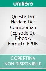 Queste Der Helden: Der Comicroman (Episode 1). E-book. Formato EPUB ebook