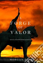 A Forge of Valor (Kings and Sorcerers--Book 4). E-book. Formato EPUB ebook