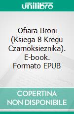 Ofiara Broni (Ksiega 8 Kregu Czarnoksieznika). E-book. Formato EPUB ebook