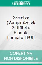 Szeretve (Vámpírfüzetek 2. Kötet). E-book. Formato EPUB ebook