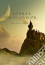 Soarta Dragonilor (Cartea 3 Din Inelul Vrajitorului). E-book. Formato EPUB ebook