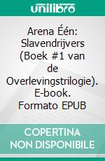 Arena Één: Slavendrijvers (Boek #1 van de Overlevingstrilogie). E-book. Formato EPUB ebook