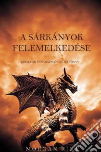 A Sárkányok Felemelkedés (Királyok És Varázslók – Elso Könyv). E-book. Formato EPUB ebook di Morgan Rice