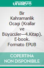 Bir Kahramanlik Ocagi (Krallar ve Büyücüler—4.Kitap). E-book. Formato EPUB ebook