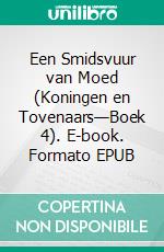 Een Smidsvuur van Moed (Koningen en Tovenaars—Boek 4). E-book. Formato EPUB ebook