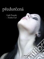 Predurcená (Upírí Žurnály – Kniha Ctyr). E-book. Formato EPUB ebook