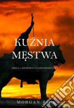 Kuznia Mestwa (Ksiega 4 Królowie I Czarnoksieznicy). E-book. Formato EPUB ebook