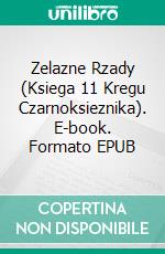 Zelazne Rzady (Ksiega 11 Kregu Czarnoksieznika). E-book. Formato EPUB ebook