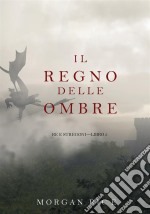 Il Regno Delle Ombre (Re e Stregoni—Libro #5). E-book. Formato EPUB ebook