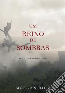 Um Reino de Sombras (Reis e Feiticeiros – Livro n 5). E-book. Formato EPUB ebook di Morgan Rice