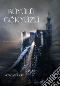 Büyülü Gökyüzü (Felsefe Yüzügü 9. Kitap). E-book. Formato EPUB ebook di Morgan Rice