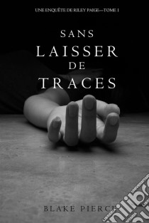 Sans Laisser de Traces (Une Enquête de Riley Paige - Tome 1). E-book. Formato EPUB ebook di Blake Pierce