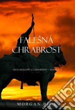 Falešná Chrabrost (Sága Králové a Carodejové — Kniha C. 4). E-book. Formato EPUB ebook