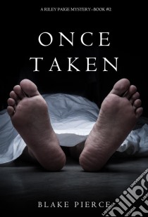 Once Taken (a Riley Paige Mystery--Book #2). E-book. Formato EPUB ebook di Blake Pierce