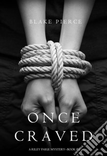 Once Craved (a Riley Paige Mystery--Book #3). E-book. Formato EPUB ebook di Blake Pierce