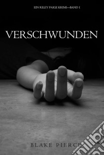 Verschwunden (ein Riley Paige Krimi—Band 1). E-book. Formato EPUB ebook di Blake Pierce