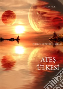 Ates Ülkesi (Felsefe Yüzügü 12. Kitabi). E-book. Formato EPUB ebook di Morgan Rice