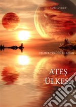 Ates Ülkesi (Felsefe Yüzügü 12. Kitabi). E-book. Formato EPUB ebook