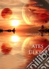 Ates Ülkesi (Felsefe Yüzügü 12. Kitabi). E-book. Formato EPUB ebook