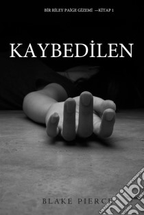 Kaybedilen (Bir Riley Paige Gizemi—Kitap 1). E-book. Formato EPUB ebook di Blake Pierce