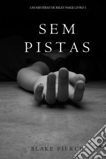 Sem Pistas (um Mistério de Riley Paige –Livro 1). E-book. Formato EPUB ebook di Blake Pierce