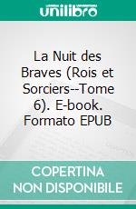 La Nuit des Braves (Rois et Sorciers--Tome 6). E-book. Formato EPUB ebook di Morgan Rice