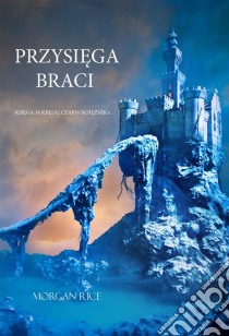 Przysiega Braci (Ksiega 14 Kregu Czarnoksieznika). E-book. Formato EPUB ebook di Morgan Rice