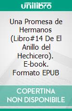 Una Promesa de Hermanos (Libro#14 De El Anillo del Hechicero). E-book. Formato EPUB ebook