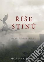 Ríše Stínu (Sága Králové a Carodejové —Kniha C. 5). E-book. Formato EPUB ebook