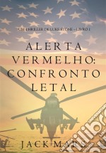 Alerta Vermelho: Confronto Letal (Um Thriller de Luke Stone – Livro #1). E-book. Formato EPUB ebook