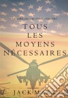 Tous Les Moyens Nécessaires (Un Thriller Luke Stone—Volume 1). E-book. Formato EPUB ebook