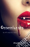 Ossessionata (Libro #12 in Appunti di un Vampiro). E-book. Formato EPUB ebook