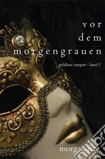 Vor dem Morgengrauen (Gefallene Vampire - Band 1). E-book. Formato EPUB ebook di Morgan Rice