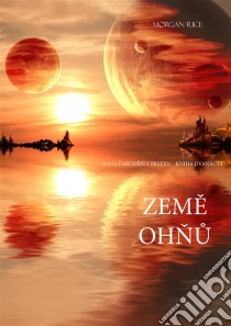 Zeme Ohnu (Sága Carodejuv Prsten – Kniha Dvanáctá). E-book. Formato EPUB ebook di Morgan Rice